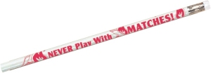 Stock Pencils - NEVER PLAY WITH MATCHES
